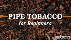 Pipe Tobacco for Beginners