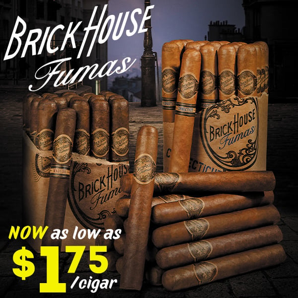 Brick House Fumas now as low as $1.75 per cigar!