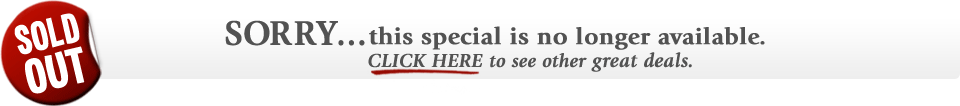 Sorry... this special is no longer available. Click here to see other great deals.