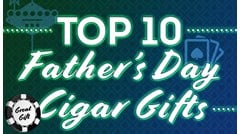 Top 10 Father's Day Cigar Gifts for 2023