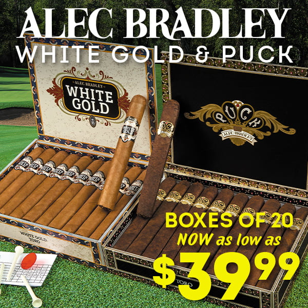 Alec Bradley White Gold and Puck for $39.99!
