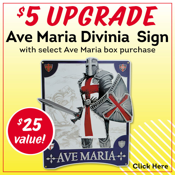 Grab a Ave Maria Divinia Sign for just $5 more!