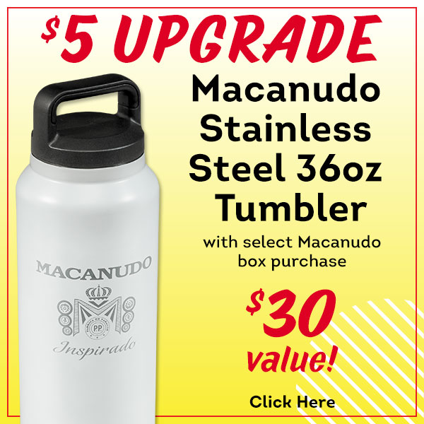 Score a Macanudo Stainless Steel 36oz Tumbler for just $5 more!