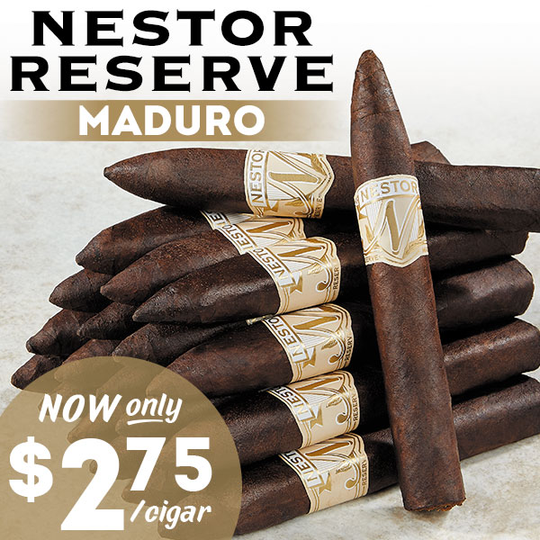 Nestor Reserve Maduro now just $2.75 a cigar!