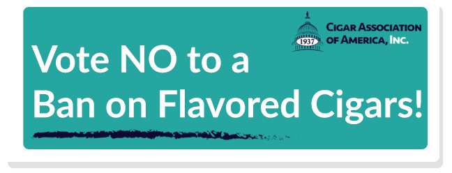 VOTE NO to a Ban on Flavored Cigars!