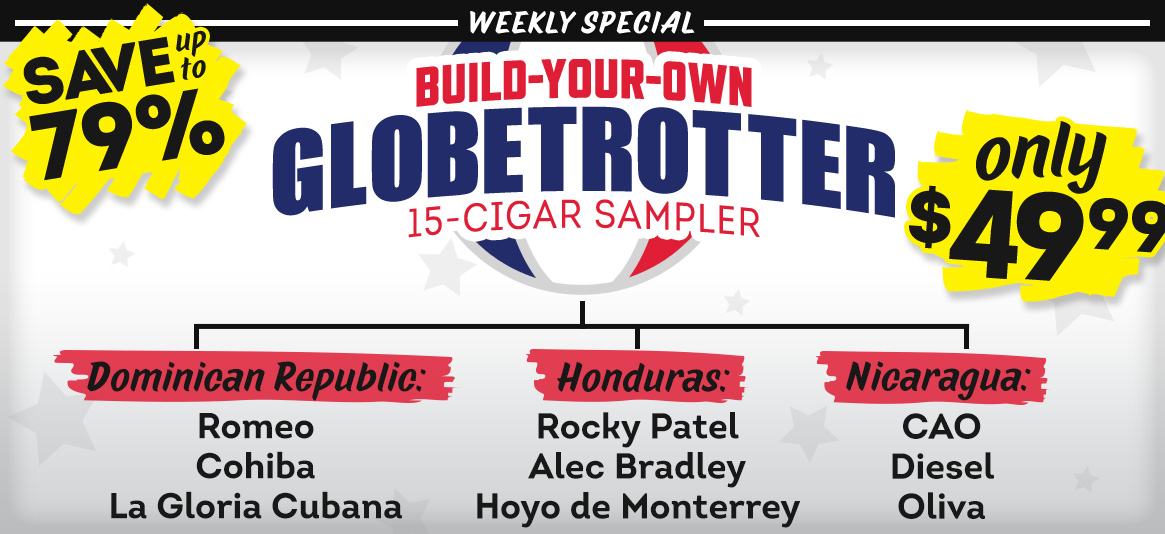 Build-Your-Own Globetrotter 15-Cigar Sampler for just $49.99! Save up to 79%!!