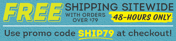 Free Shipping Over $79 with code: SHIP79