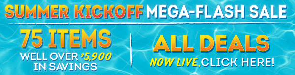 Summer Kickoff Mega-Flash Sale - Click Here!