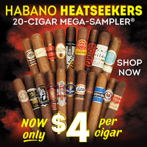 Grab the Habano Heatseekers Mega-Sampler for only $4 per cigar!