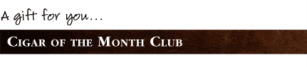 A gift for you... Cigar of the Month Club